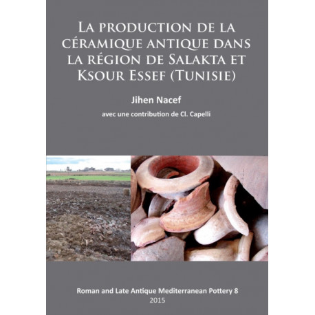 La production de la ceramique antique dans la region de Salakta et Ksour Essef (Tunisie)