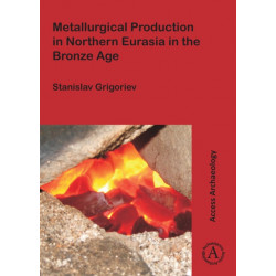 Metallurgical Production in Northern Eurasia in the Bronze Age