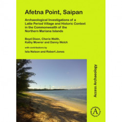 Afetna Point, Saipan: Archaeological Investigations of a Latte Period Village and Historic Context in the Commonwealth of the Northern Mariana Islands
