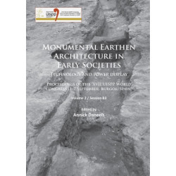Monumental Earthen Architecture in Early Societies: Technology and power display: Proceedings of the XVII UISPP World Congress (1–7 September, Burgos, Spain): Volume 2 / Session B3