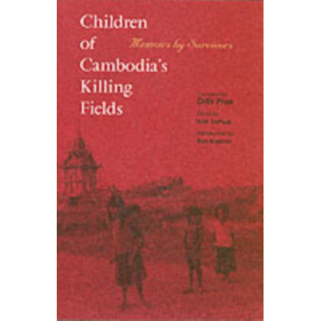 Children of Cambodia's Killing Fields: Memoirs by Survivors