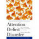 Attention Deficit Disorder: The Unfocused Mind in Children and Adults
