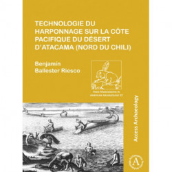 Technologie du harponnage sur la cote Pacifique du desert d’Atacama (nord du Chili)