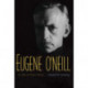 Eugene O'Neill: A Life in Four Acts