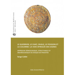 Le guerrier, le chat, l’aigle, le poisson et la colonne: la voie spiralee des signes: Approche semiologique, structurale et archeologique du disque de Phaistos