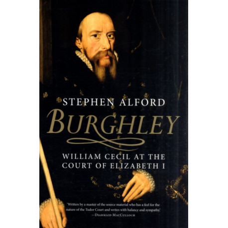 Burghley: William Cecil at the Court of Elizabeth I