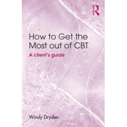 How to Get the Most Out of CBT: A client's guide