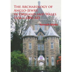 The Archaeology of Anglo-Jewry in England and Wales 1656–c.1880