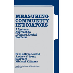 Measuring Community Indicators: A Systems Approach to Drug and Alcohol Problems