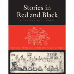 Stories in Red and Black: Pictorial Histories of the Aztecs and Mixtecs