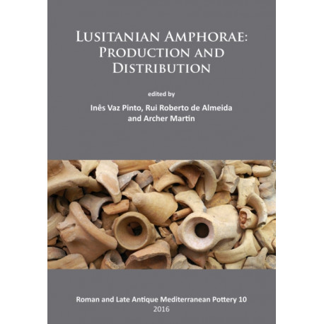Lusitanian Amphorae: Production and Distribution