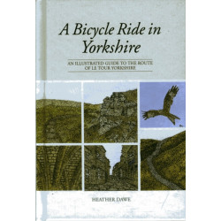 A Bicycle Ride in Yorkshire: An illustrated guide to the route of Le Tour Yorkshire