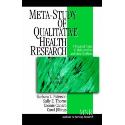 Meta-Study of Qualitative Health Research: A Practical Guide to Meta-Analysis and Meta-Synthesis