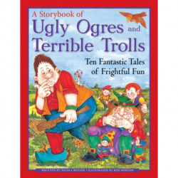 Ugly Orges & Terrible Trolls: a Storybook