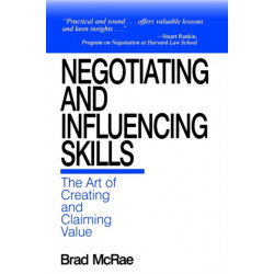 Negotiating and Influencing Skills: The Art of Creating and Claiming Value