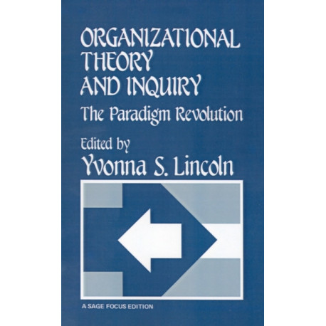 Organizational Theory and Inquiry: The Paradigm Revolution