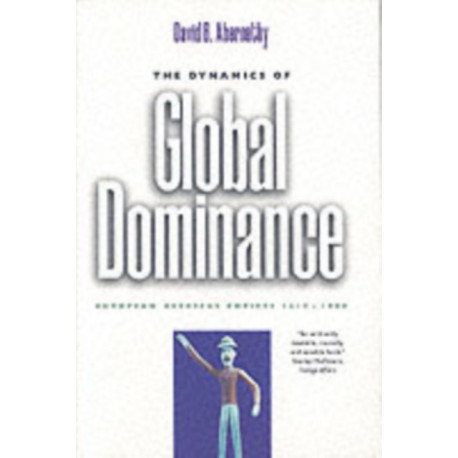 The Dynamics of Global Dominance: European Overseas Empires, 1415–1980