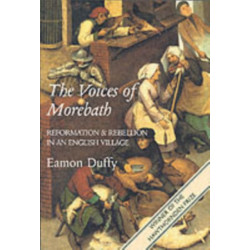 The Voices of Morebath: Reformation and Rebellion in an English Village
