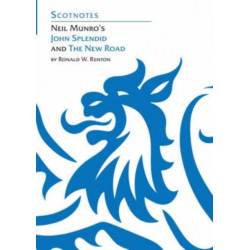 Neil Munro's John Splendid and the New Road: (Scotnotes Study Guides)
