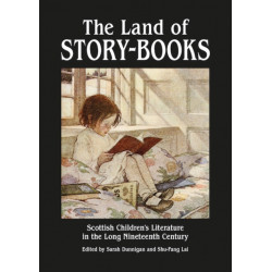 The Land of Story-Books: Scottish Children's Literature in the Long Nineteenth Century