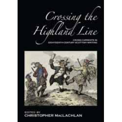 Crossing the Highland Line: Cross-Currents in Eighteenth-Century Scottish Literature