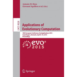 Applications of Evolutionary Computation: 18th European Conference, EvoApplications 2015, Copenhagen, Denmark, April 8-10, 2015, Proceedings