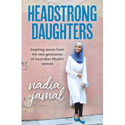 Headstrong Daughters: Inspiring stories from the new generation of Australian Muslim women