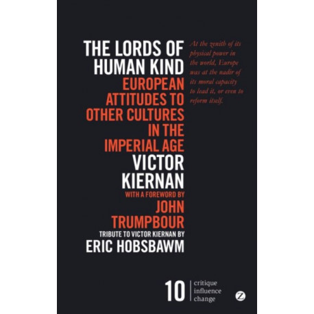 The Lords of Human Kind: European Attitudes to Other Cultures in the Imperial Age