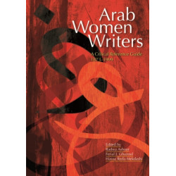 Arab Women Writers: A Critical Reference Guide, 1873-1999
