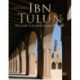 Ibn Tulun: His Lost City and Great Mosque