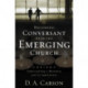 Becoming Conversant with the Emerging Church: Understanding a Movement and Its Implications