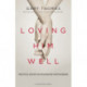 Loving Him Well: Practical Advice on Influencing Your Husband