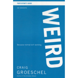WEIRD Bible Study Participant's Guide: Because Normal Isn’t Working