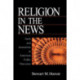 Religion in the News: Faith and Journalism in American Public Discourse