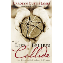 When Life and Beliefs Collide: How Knowing God Makes a Difference