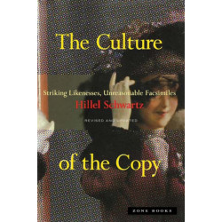 The Culture of the Copy: Striking Likenesses, Unreasonable Facsimiles
