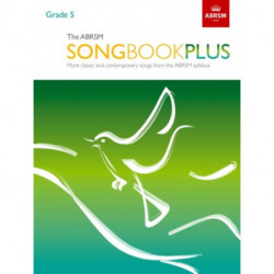 The ABRSM Songbook Plus, Grade 5: More classic and contemporary songs from the ABRSM syllabus