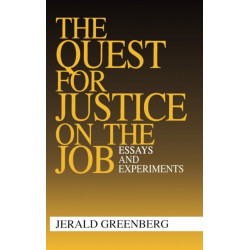 The Quest for Justice on the Job: Essays and Experiments
