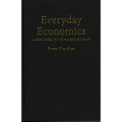 Everyday Economics: A User's Guide to the Modern Economy