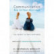 Communication: Key to Your Marriage – The Secret to True Happiness: The Secret to True Happiness