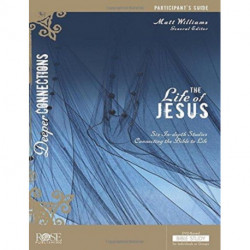Life of Jesus Participant Guide: Six In-depth Studies Connecting the Bible to Life