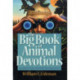 The Big Book of Animal Devotions – 250 Daily Readings About God`s Amazing Creation: 250 Daily Readings About God's Amazing Creation