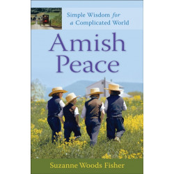 Amish Peace – Simple Wisdom for a Complicated World: Simple Wisdom for a Complicated World