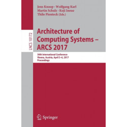 Architecture of Computing Systems - ARCS 2017: 30th International Conference, Vienna, Austria, April 3–6, 2017, Proceedings