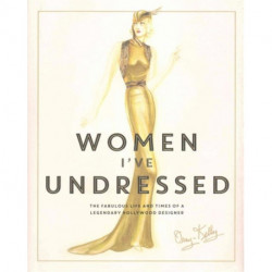 Women I've Undressed: The Fabulous Life and Times of a Legendary Hollywood Designer