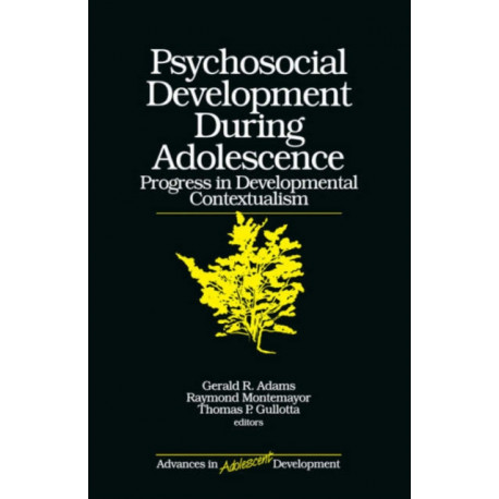 Psychosocial Development during Adolescence: Progress in Developmental Contexualism