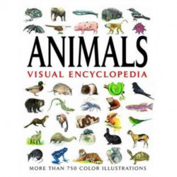 Animals Visual Encyclopedia: More than 750 colour illustrations