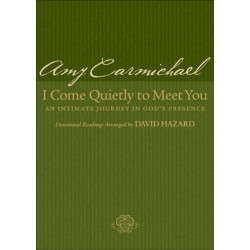 I Come Quietly to Meet You – An Intimate Journey in God`s Presence: An Intimate Journey in God's Presence