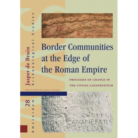 Border Communities at the Edge of the Roman Empire: Processes of Change in the Civitas Cananefatium
