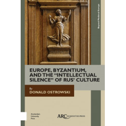 Europe, Byzantium, and the "Intellectual Silence" of Rus' Culture